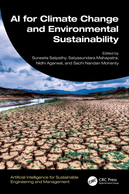 AI for Climate Change and Environmental Sustainability by Suneeta Satpathy, Satyasundara Mahapatra, Nidhi Agarwal, Sachi Nandan Mohanty, 9781032589732