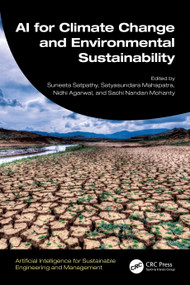 AI for Climate Change and Environmental Sustainability by Suneeta Satpathy, Satyasundara Mahapatra, Nidhi Agarwal, Sachi Nandan Mohanty, 9781032589732