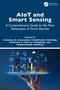 AIoT and Smart Sensing (A Comprehensive Guide to the Next Generation of Smart Devices) by Vaishali R Kulkarni, Thompson Stephan, Punitha S, Fadi Al-Turjman, Thinagaran Perumal, 9781032618128