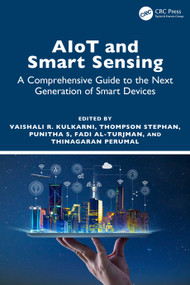 AIoT and Smart Sensing (A Comprehensive Guide to the Next Generation of Smart Devices) by Vaishali R Kulkarni, Thompson Stephan, Punitha S, Fadi Al-Turjman, Thinagaran Perumal, 9781032618128