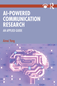 AI-Powered Communication Research (An Applied Guide) by Aimei Yang, 9781041156901