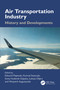 Air Transportation Industry (History and Developments) by Edward Majewski, Konrad Stasiczak, Sonia Huderek-Glapska, Łukasz Olipra, Wojciech Augustyniak, 9781032569048