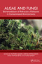 Algae and Fungi (Bioremediation of Refractory Pollutants in Contaminated Environments) by Humaira Qadri, Sartaj Ahmad Bhat, Rouf Ahmad Bhat, Fuad Ameen, 9781032969329