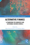 Alternative Finance (A Framework for Innovative and Sustainable Business Models) by Mina Fanea-Ivanovici, Hasnan Baber, 9781032714622