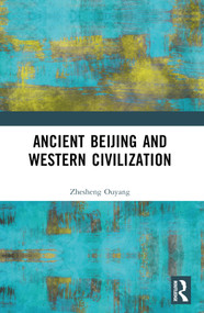 Ancient Beijing and Western Civilization by Zhesheng Ouyang, 9781032881324