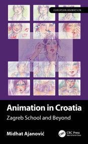 Animation in Croatia (Zagreb School and Beyond) by Midhat Ajanović, 9781032451480