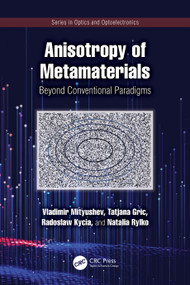 Anisotropy of Metamaterials (Beyond Conventional Paradigms) by Vladimir Mityushev, Tatjana Gric, Radoslaw Kycia, Natalia Rylko, 9781032646619