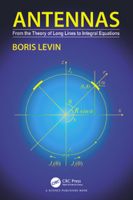 Antennas (From the Theory of Long Lines to Integral Equations) by Boris Levin, 9781032582177