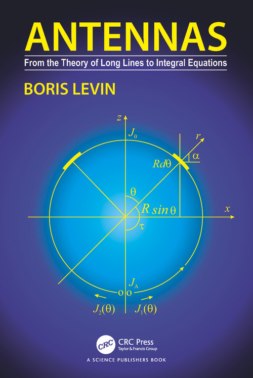 Antennas (From the Theory of Long Lines to Integral Equations) by Boris Levin, 9781032582177