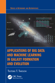 Applications of Big Data and Machine Learning in Galaxy Formation and Evolution by Tsutomu T. Takeuchi, 9780367608231