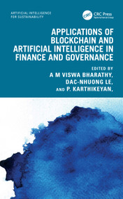 Applications of Blockchain and Artificial Intelligence in Finance and Governance by A M Viswa Bharathy, Dac-Nhuong Le, P. Karthikeyan, 9781032854786