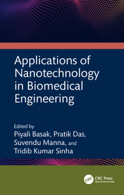 Applications of Nanotechnology in Biomedical Engineering by Piyali Basak, Pratik Das, Suvendu Manna, Tridib Kumar Sinha, 9781032558721