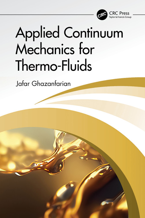 Applied Continuum Mechanics for Thermo-Fluids by Jafar Ghazanfarian, 9781032719399