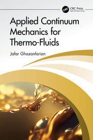 Applied Continuum Mechanics for Thermo-Fluids by Jafar Ghazanfarian, 9781032719399