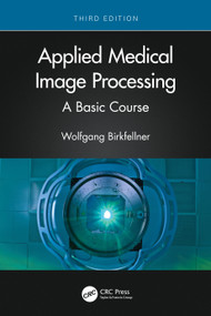 Applied Medical Image Processing (A Basic Course) by Wolfgang Birkfellner, 9781032122632