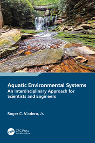 Aquatic Environmental Systems - an Interdisciplinary Approach for Scientists and Engineers by Roger C. Viadero, Jr., 9781032267210