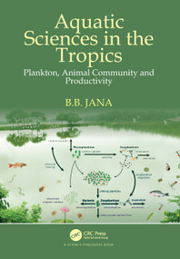 Aquatic Sciences in the Tropics (Plankton, Animal Community and Productivity) by B. B. Jana, 9781032818450