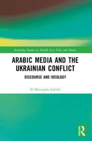 Arabic Media and the Ukrainian Conflict (Discourse and Ideology) by El Mustapha Lahlali, 9781032643816