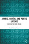 Arabic, Qurʾān, and Poetic License (Reciting the Word of God) by Shady Hekmat Nasser, 9781032818276