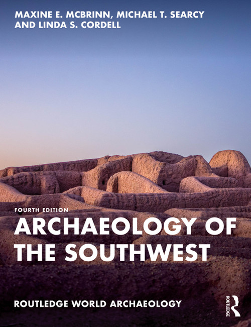 Archaeology of the Greater Southwest by Maxine E. McBrinn, Michael T. Searcy, 9781032026701