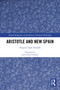 Aristotle and New Spain by Virginia Aspe Armella, Juan Carlos González, 9781032705996