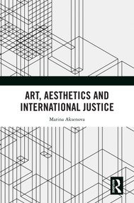 Art, Aesthetics and International Justice by Marina Aksenova, 9781032628837