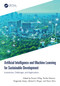 Artificial Intelligence and Machine Learning for Sustainable Development (Innovations, Challenges, and Applications) by Pawan Whig, Pavika Sharma, Nagender Aneja, Ahmed A. Elngar, Nuno Silva, 9781032805115