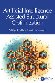 Artificial Intelligence Assisted Structural Optimization by Adithya Challapalli, Guoqiang Li, 9781032508870