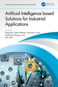 Artificial Intelligence based Solutions for Industrial Applications by Pooja Jha, Shalini Mahato, Prasanta K. Jana, Sudhanshu Maurya, Ines Chihi, 9781032878409