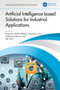 Artificial Intelligence based Solutions for Industrial Applications by Pooja Jha, Shalini Mahato, Prasanta K. Jana, Sudhanshu Maurya, Ines Chihi, 9781032878409