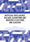 Artificial Intelligence, Big Data, Algorithms and Industry 4.0 in Firms and Clusters by Luciana Lazzeretti, Rafael Boix-Domenech, Jose-Luis Hervás-Oliver, Niccolò Innocenti, 9781032848532