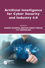 Artificial Intelligence for Cyber Security and Industry 4.0 by Dinesh Sharma, Geetam Singh Tomar, Anand Jha, 9781032657257