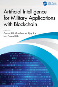 Artificial Intelligence for Military Applications with Blockchain by Gururaj H L, Gowtham M, Ajay A V, Pramod H B, 9781032712727