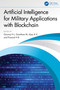 Artificial Intelligence for Military Applications with Blockchain by Gururaj H L, Gowtham M, Ajay A V, Pramod H B, 9781032712727