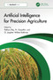 Artificial Intelligence for Precision Agriculture by Pethuru Raj, N Gayathri, G. Jaspher Willsie Kathrine, 9781032825106