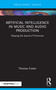 Artificial Intelligence in Music and Audio Production (Shaping the Sound of Tomorrow) by Thomas Foster, 9781041028338