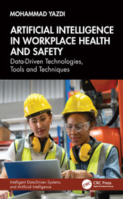Artificial Intelligence in Workplace Health and Safety (Data-Driven Technologies, Tools and Techniques) by Mohammad Yazdi, 9781032848266