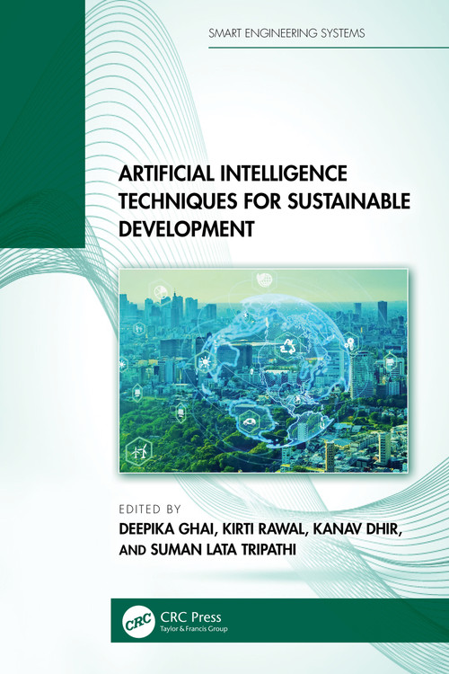 Artificial Intelligence Techniques for Sustainable Development by Deepika Ghai, Kirti Rawal, Kanav Dhir, Suman Lata Tripathi, 9781032901619