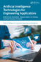 Artificial Intelligence Technologies for Engineering Applications by G. Sucharitha, Anjanna Matta, M. Srinivas, Sachi Nandan Mohanty, 9781032933573
