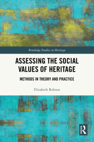 Assessing the Social Values of Heritage (Methods in Theory and Practice) by Elizabeth Robson, 9781032805306