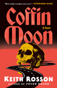 Coffin Moon (A Novel) by Keith Rosson, 9780593733424