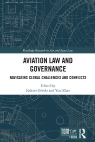 Aviation Law and Governance (Navigating Global Challenges and Conflicts) by Jędrzej Górski, Yun Zhao, 9781032972749