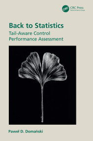 Back to Statistics (Tail-Aware Control Performance Assessment) by Paweł D. Domański, 9781032995373