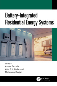 Battery-Integrated Residential Energy Systems by Asmae Berrada, Altaf Q. H. Badar, Mohammad Sanjari, 9781032578385