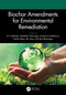 Biochar Amendments for Environmental Remediation by P.V. Nidheesh, Meththika Vithanage, Vandana Sreedharan, Nanthi Bolan, Bin Gao, Amit Bhatnagar, 9781032383927