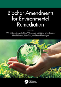 Biochar Amendments for Environmental Remediation by P.V. Nidheesh, Meththika Vithanage, Vandana Sreedharan, Nanthi Bolan, Bin Gao, Amit Bhatnagar, 9781032383927