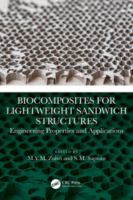 Biocomposites for Lightweight Sandwich Structures (Engineering Properties and Applications) by M.Y.M. Zuhri, S. M. Sapuan, 9781032438191