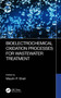 Bioelectrochemical Oxidation Processes for Wastewater Treatment by Maulin P. Shah, 9781032436968