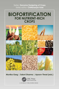 Biofortification for Nutrient-Rich Crops by Monika Garg, Saloni Sharma, Apoorv Tiwari, 9781032690629