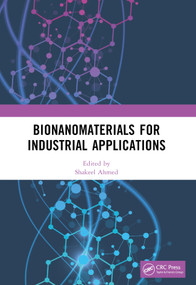 Bionanomaterials for Industrial Applications by Shakeel Ahmed, 9781032558943